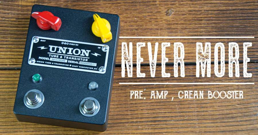 UNION Tube & Transistor Never More新品 2チャンネルクリーンブースター[ユニオンチューブ][ネヴァーモア][Clean Booster][Effector,エフェクター]