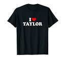 テイラー - I love Taylor Tシャツ