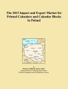 The 2013 Import and Export Market for Printed Calendars and Calendar Blocks in P...