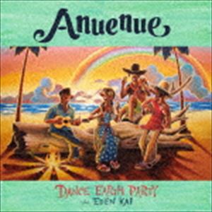 DANCE EARTH PARTY feat.EDEN KAI / Anuenue（通常盤） [CD]