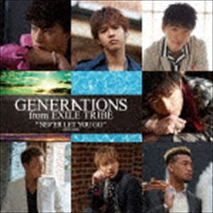 GENERATIONS from EXILE TRIBE / NEVER LET YOU GO [CD]