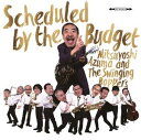 吾妻光良＆The Swinging Boppers / Scheduled by the Budget CD
