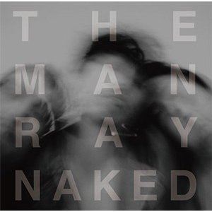 The ManRay / Naked [CD]