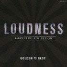 LOUDNESS / ゴールデン☆ベスト ラウドネス LOUDNESS〜EARLY YEARS COLLECTION〜 [CD]