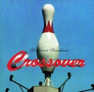 砂原良徳 / CROSSOVER [CD]