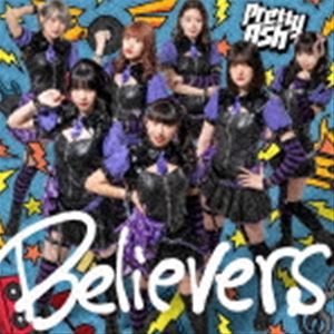 Pretty Ash / Believers（DVD付盤／CD＋DVD） 