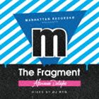 MANHATTAN RECORDS PRESENTS ”FRAGMENT” AFTERNOON DELIGHT （MIXED BY DJ RYO） [CD]