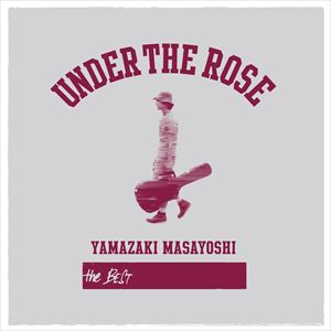 山崎まさよし / UNDER THE ROSE 〜B-sides ＆ Rarities 2005-2015〜 [CD]