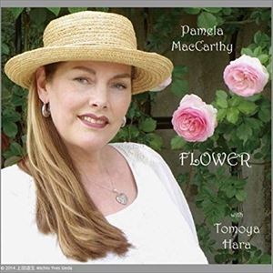 Pamela MacCarthy with Tomoya Hara（vo／g） / FLOWER [CD]