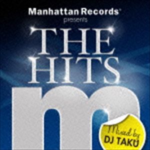 DJ TAKU��MIX�� / Manhattan Records presents THE HITS Mixed by DJ TAKU [CD]
