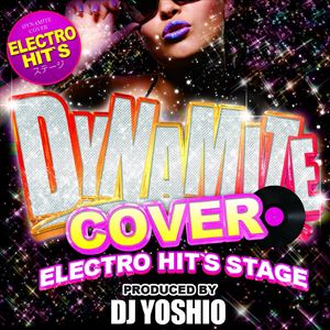 Dynamite Cover Electro Hit’s Stage Produced by DJ Yoshio [CD](2)