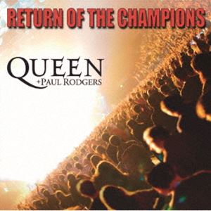 クイーン＋ポール・ロジャース / リターン・オブ・ザ・チャンピオンズ（初回生産限定盤／SHM-CD） [CD]