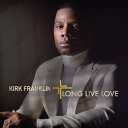 Kirk Franklin / Long Live Love