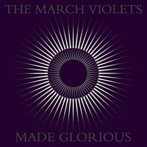 A MARCH VIOLETS / MADE GLORIOUS [CD]