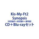 Kis-My-Ft2 / Synopsis（初回盤A＋初回盤B＋通常盤） (初回仕様) [CD＋Blu-rayセット]