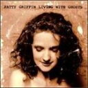 A PATTY GRIFFIN / LIVING WITH GHOSTS [CD]