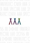 AAA Special Live 2016 in Dome -FANTASTIC OVER-（通常盤） [DVD]