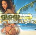 A VARIOUS / GLOW PRESENTS SOCA DANCEHALL  REGGAE HITS [CD]