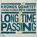 輸入盤 KRONOS QUARTET / LONG TIME PASSING ： KRONOS QUARTET AND FRIENDS CELEBRATE PETE CD