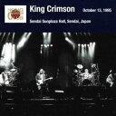 キング・クリムゾン / キング・クリムゾン日本公演補完シリーズ in SHM-CD 1995年編 11 <1995年10月13日(金)仙台・仙台サンプラザホール...