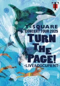 T-SQUARE CONCERT TOUR 2025��TURN THE PAGE!��-LIVE �� DOCUMENT- [DVD]