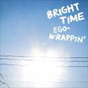 EGO-WRAPPIN’ / BRIGHT TIME [CD]