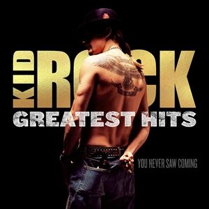 輸入盤 KID ROCK / GREATEST HITS： YOU NEVER SAW COMING [CD]