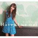 市川愛 / Haven’t we met [CD]