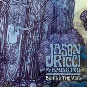 JASON RICCI AND THE BAD KIND / BEHIND THE VEIL [CD]