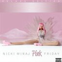 輸入盤 NICKI MINAJ / PINK FRIDAY （DLX） [CD]