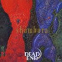 DEAD END / シャンバラ ［＋2］（SHM-CD） [CD]