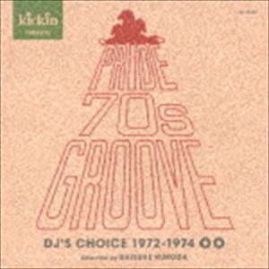 キッキン・プレゼンツ・プライド70sグルーヴ：DJ’sチョイス [CD]