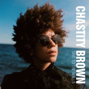 チャスティティ・ブラウン / シング・トゥ・ザ・ウォールズ [CD]