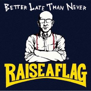 RAISE A FLAG / BETTER LATE THAN NEVER [CD]