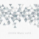 Untitle Music Vol，6 [CD]