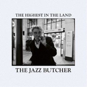 THE JAZZ BUTCHER / THE HIGHEST IN THE LAND [CD]