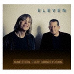 マイク・スターン、ジェフ・ローバー・フュージョン / イレヴン（SHM-CD） [CD]