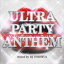 DJ TOSHIYAMIX / ULTRA PARTY ANTHEM mixed by DJ TOSHIYA [CD]