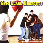ジム・クラス・ドロップアウッツ / チキン・スープ・フォー [CD]