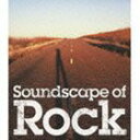 ロックのある風景 ～Soundscape Of Rock [CD]