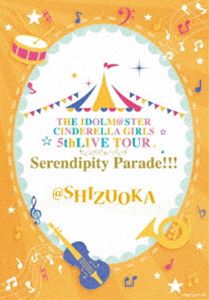 THE IDOLM＠STER CINDERELLA GIRLS 5thLIVE TOUR Serendipity Parade!!!＠SHIZUOKA [Blu-ray]