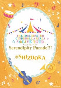 THE IDOLMSTER CINDERELLA GIRLS 5thLIVE TOUR Serendipity Parade!!!SHIZUOKA [Blu-ray]