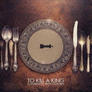 トゥ・キル・ア・キング / カンニバルズ・ウィズ・カトラリー［デラックス・ヴァージョン］ [CD](2)
