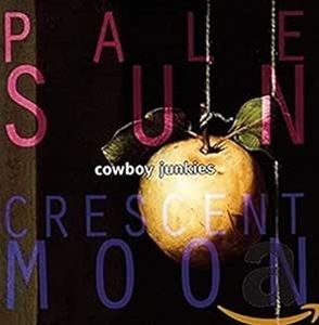 輸入盤 COWBOY JUNKIES / PALE SUN CRESCENT MOON CD