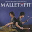 MALLETPIT / ޥåȡԥå [CD]