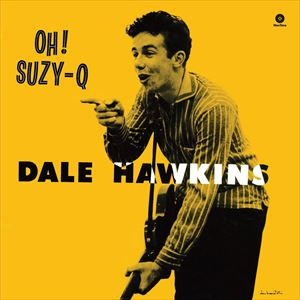 ͢ DALE HAWKINS / OH! SUZY - Q  4 BONUS TRACKS [LP]