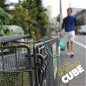 CUBE / GOOD MORNING [CD]