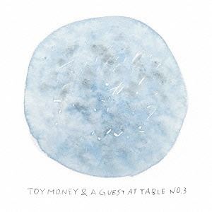 木太聡 / TOY MONEY ＆ A GUEST AT TABLE NO.3 [CD]