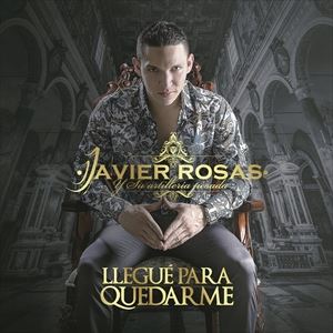 A JAVIER ROSAS / LLEGUE PARA QUEDARME [CD]