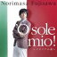 ƣ߷Υޥ / O sole mio!ꥢβΡ [CD]